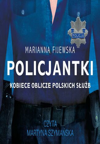 Policjantki. Kobiece oblicze polskich służb Marianna Fijewska - audiobook MP3