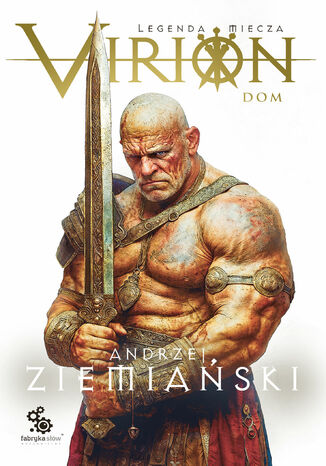 Virion. Legenda miecza. Tom 3. Dom Andrzej Ziemiański - okladka książki