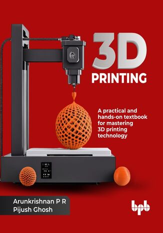 3D Printing Arunkrishnan P R, Pijush Ghosh - okladka książki