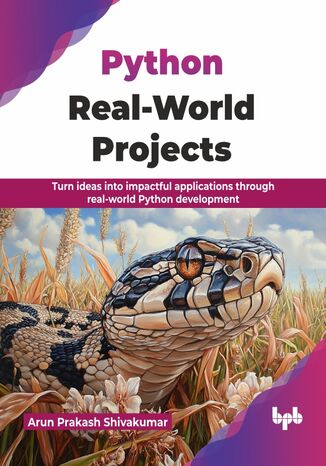 Python Real-World Projects Arun Prakash Shivakumar - okladka książki