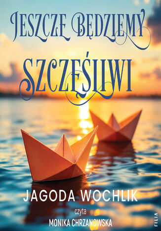 Jeszcze będziemy szczęśliwi Jagoda Wochlik - audiobook MP3
