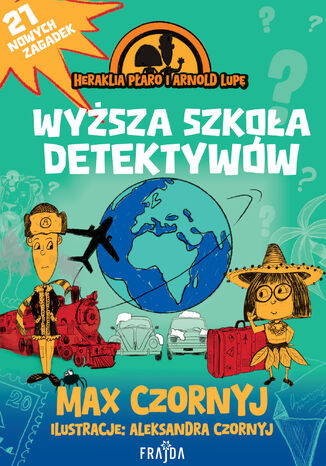 Heraklia Płaro i Arnold Lupę (Tom 3). Heraklia Płaro i Arnold Lupę. Wyższa szkoła detektywów Max Czornyj - okladka książki