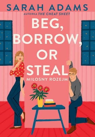 Beg, Borrow or Steal. Miłosny rozejm Sarah Adams - okladka książki
