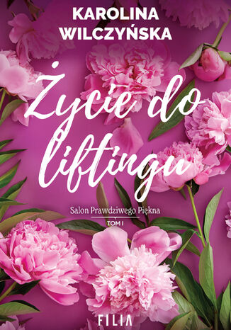 Salon prawdziwego piękna (Tom 1). Życie do liftingu Karolina Wilczyńska - okladka książki