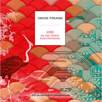 2100. Jak Azja tworzy naszą przyszłość Simone Pieranni - okladka książki