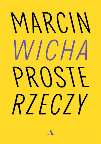 Proste rzeczy Marcin Wicha - okladka książki