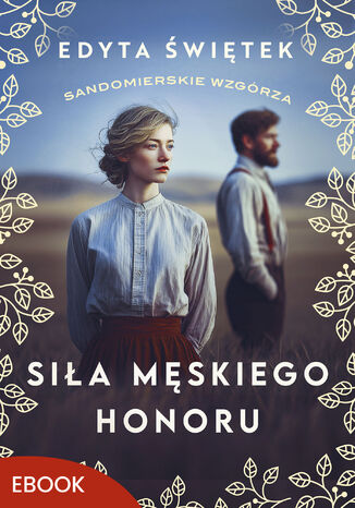 Siła męskiego honoru. Sandomierskie wzgórza 5 Edyta Świętek - okladka książki