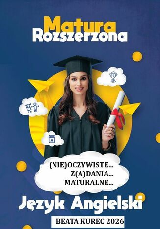 Matura rozszerzona. Język angielski. (Nie)oczywiste... Z(a)dania... Maturalne Beata Kurec - okladka książki