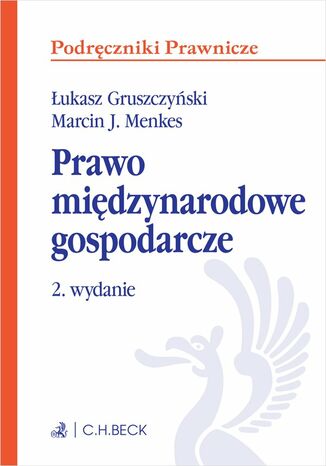 Prawo międzynarodowe gospodarcze Łukasz Gruszczyński, Marcin J. Menkes prof. SGH - okladka książki