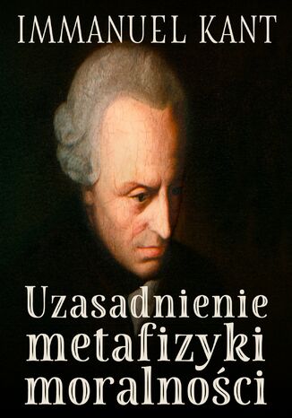 Uzasadnienie metafizyki moralności Immanuel Kant - okladka książki