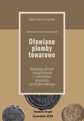 Ołowiane plomby towarowe Jakub Mrówczyński - okladka książki