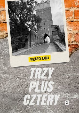 Trzy plus cztery Wojciech Kania - okladka książki