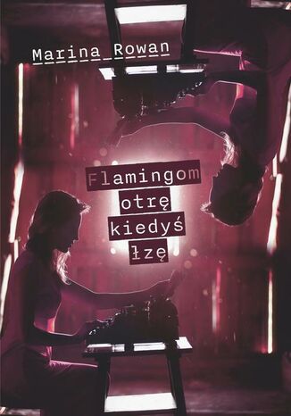 Flamingom otrę kiedyś łzę Marina Rowan - okladka książki
