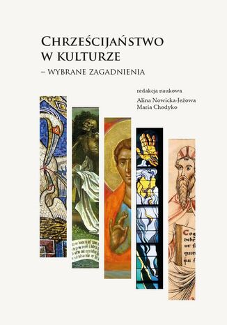 Chrześcijaństwo w kulturze - wybrane zagadnienia Alina Nowicka-Jeżowa, Maria Chodyko - okladka książki