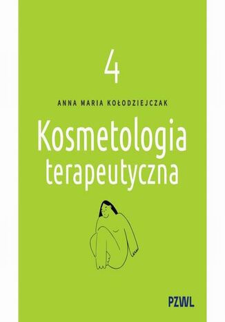 Kosmetologia terapeutyczna Tom 4 Anna Maria Kołodziejczak - okladka książki