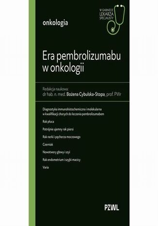 Era pembrolizumabu w onkologii. W gabinecie lekarza specjalisty. Onkologia Bożena Cybulska-Stopa - okladka książki