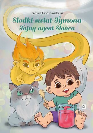 Słodki świat Tymona. Tajny agent Słońca Barbara Gibbs-Swiderski - okladka książki