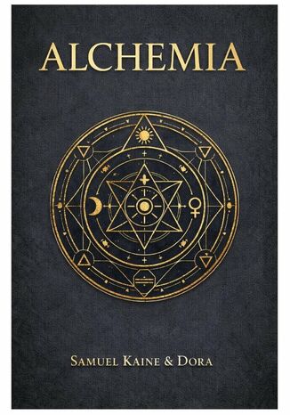 Alchemia historia, symbole i natura Samuel Kaine, Dora - okladka książki