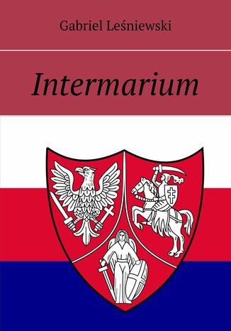 Intermarium Gabriel Leśniewski - okladka książki