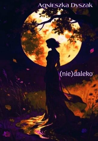 (nie)daleko Agnieszka Dyszak - okladka książki