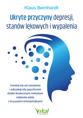 Ukryte przyczyny depresji, stanów lękowych i wypalenia Klaus Bernhardt - okladka książki