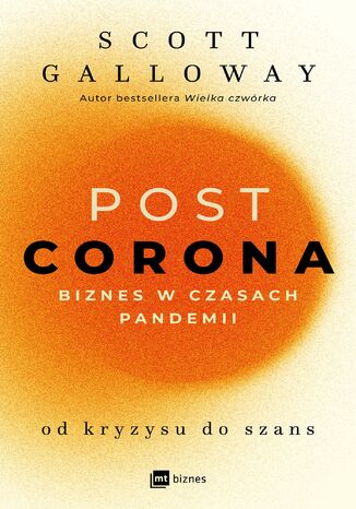 POST CORONA - od kryzysu do szans. Biznes w czasach pandemii Scott Galloway - okladka książki