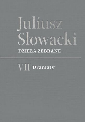 Dzieła zebrane. Tom 7. Dramaty Juliusz Słowacki - okladka książki