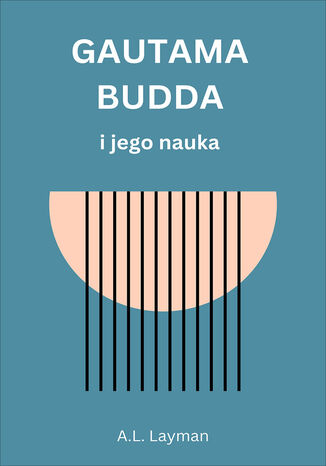 Gautama Budda i jego nauka A.L. Layman - okladka książki