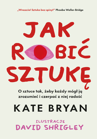 Jak robić sztukę Kate Bryan - okladka książki