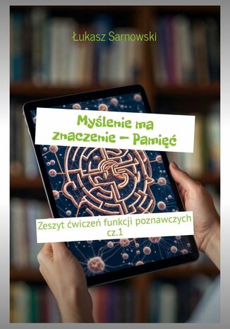 Myślenie ma znaczenie -- Pamięć Łukasz Sarnowski - okladka książki