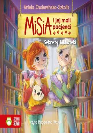 Misia i jej mali pacjenci. Sekrety biblioteki Aniela Cholewińska-Szkolik - okladka książki