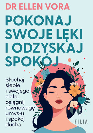 Pokonaj swoje lęki i odzyskaj spokój dr Ellen Vora - okladka książki