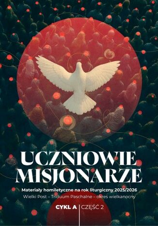 Uczniowie misjonarze. Materiały homiletyczne na rok liturgiczny 2025/2026 Cykl A, cz. 2 Ks. Michał Dąbrówka - okladka książki