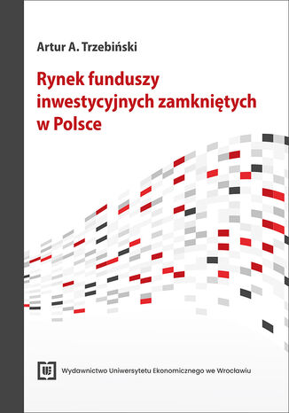 Rynek funduszy inwestycyjnych zamkniętych w Polsce Artur A. Trzebiński - okladka książki