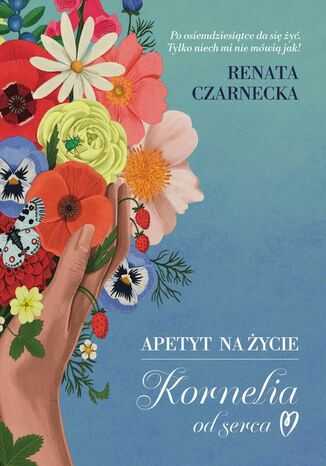 Apetyt na życie. Kornelia od serca Renata Czarnecka - okladka książki