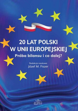 20 lat Polski w Unii Europejskiej Józef M. Fiszer - okladka książki