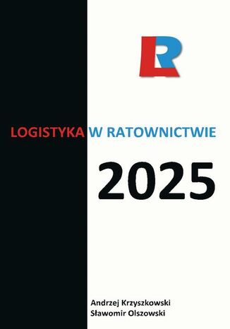 Logistyka w ratownictwie 2025 Andrzej Krzyszkowski, Sławomir Olszowski - okladka książki