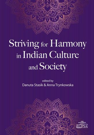 Striving for Harmony in Indian Culture and Society Danuta Stasik, Anna Trynkowska - okladka książki