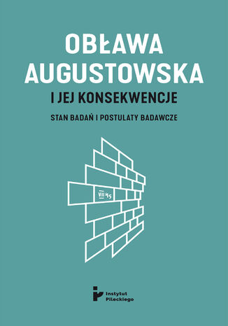 Obława Augustowska i jej konsekwencje. Stan badań i postulaty badawcze Łukasz Faszcza - okladka książki