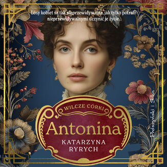 Wilcze córki. Antonina. Tom 1 Katarzyna Ryrych - audiobook MP3