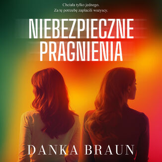 Niebezpieczne pragnienia Danka Braun - okladka książki