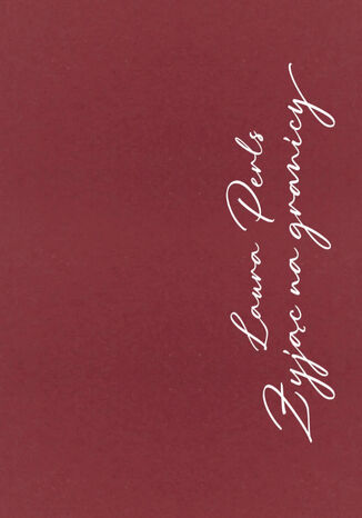 Laura Perls – Żyjąc na granicy. Dzieła zebrane Laury Perls Laura Perls, Joe Wysong - okladka książki