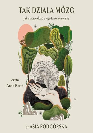 Tak działa mózg. Jak mądrze dbać o jego funkcjonowanie Joanna Podgórska - audiobook MP3