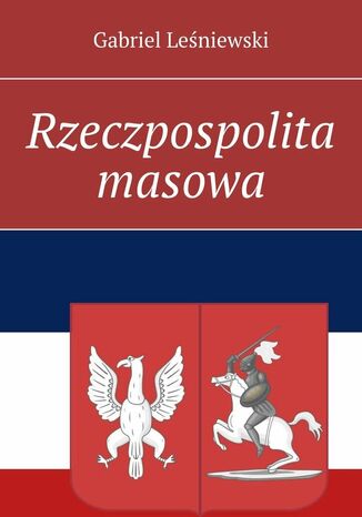 Rzeczpospolita masowa Gabriel Leśniewski - okladka książki