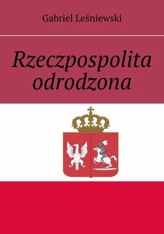 Rzeczpospolita odrodzona Gabriel Leśniewski - okladka książki