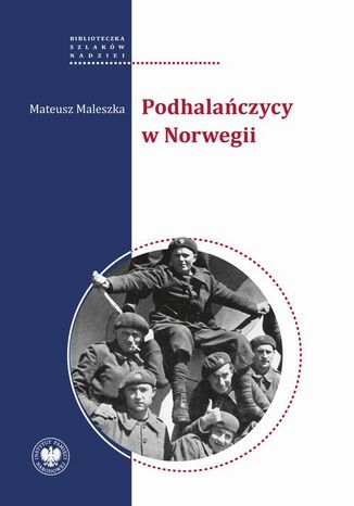 Podhalańczycy w Norwegii Mateusz Maleszka - okladka książki