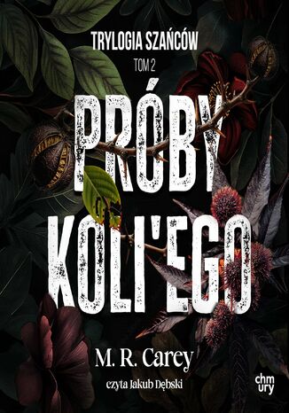 Trylogia Szańców. Próby Koli'ego. Tom 2 M.R. Carey - okladka książki