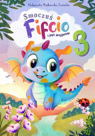 Smoczuś Fifcio i jego przyjaciele. Część 3 Małgorzata Strękowska-Zaremba - okladka książki