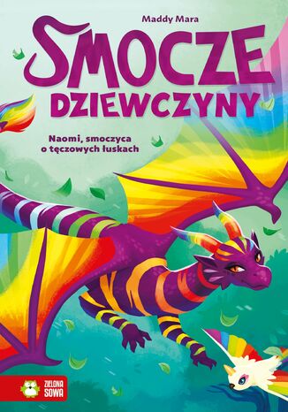 Smocze Dziewczyny. Naomi, smoczyca o tęczowych łuskach Maddy Mara - okladka książki
