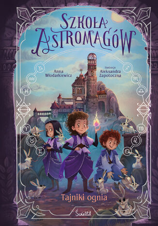 Tajniki ognia. Szkoła Astromagów. Tom 3 Anna Włodarkiewicz - okladka książki